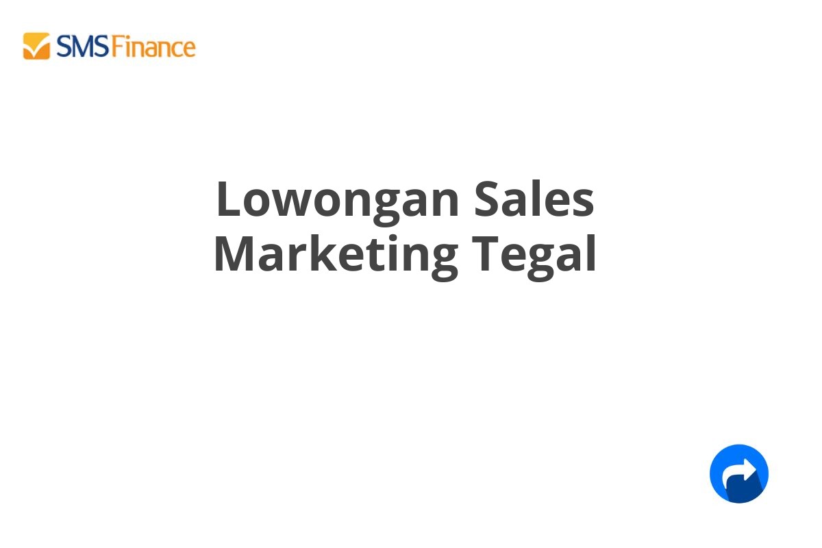 Lowongan Sales Marketing Tegal