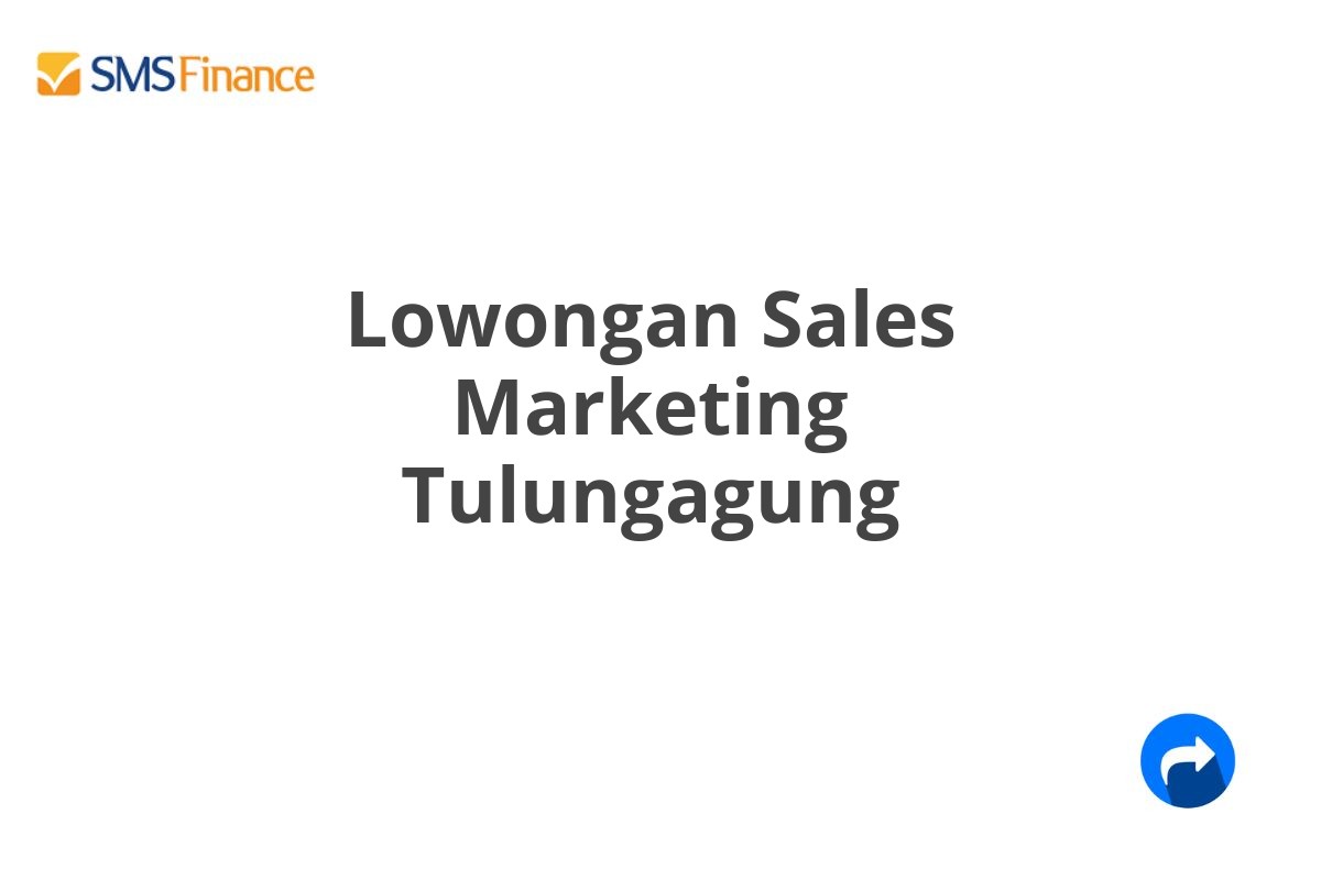 Lowongan Sales Marketing Tulungagung