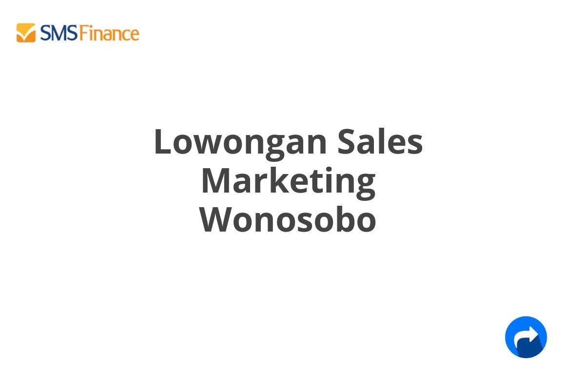 Lowongan Sales Marketing Wonosobo