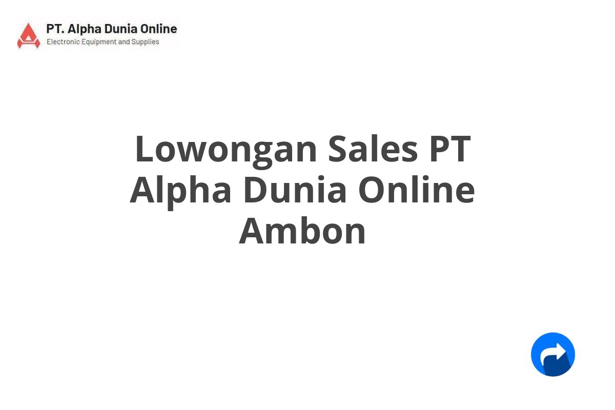 Lowongan Sales PT Alpha Dunia Online Ambon