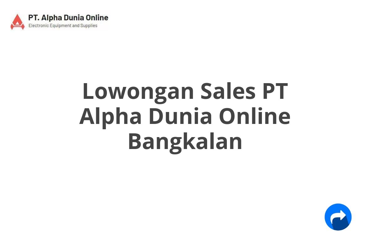 Lowongan Sales PT Alpha Dunia Online Bangkalan