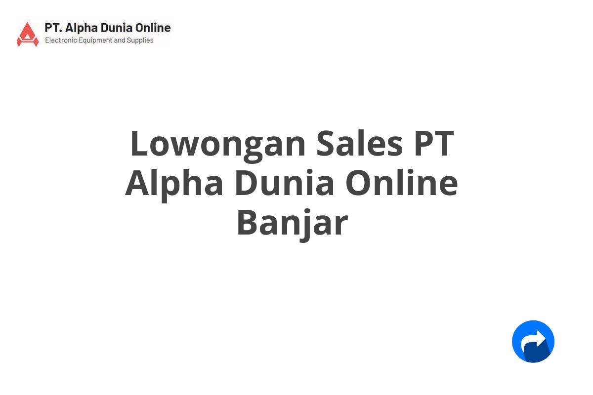 Lowongan Sales PT Alpha Dunia Online Banjar