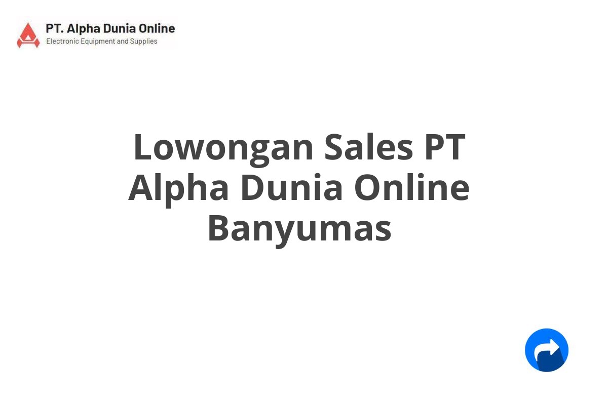 Lowongan Sales PT Alpha Dunia Online Banyumas