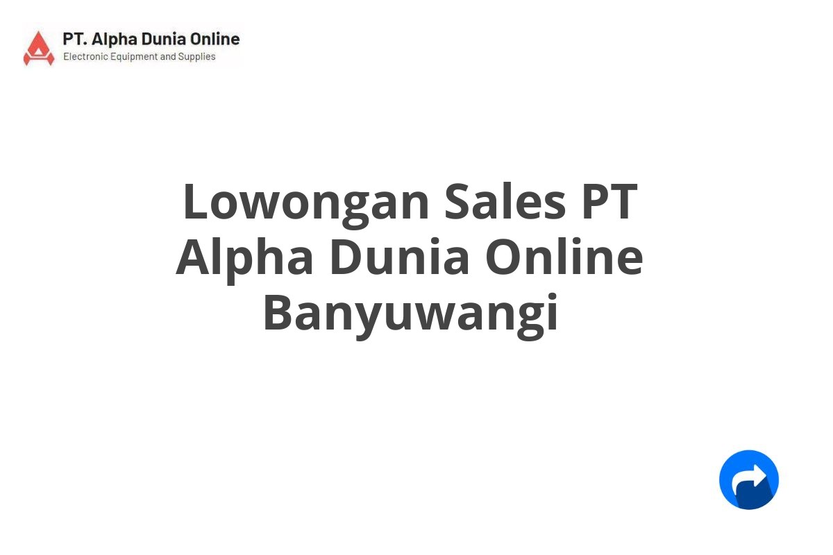 Lowongan Sales PT Alpha Dunia Online Banyuwangi