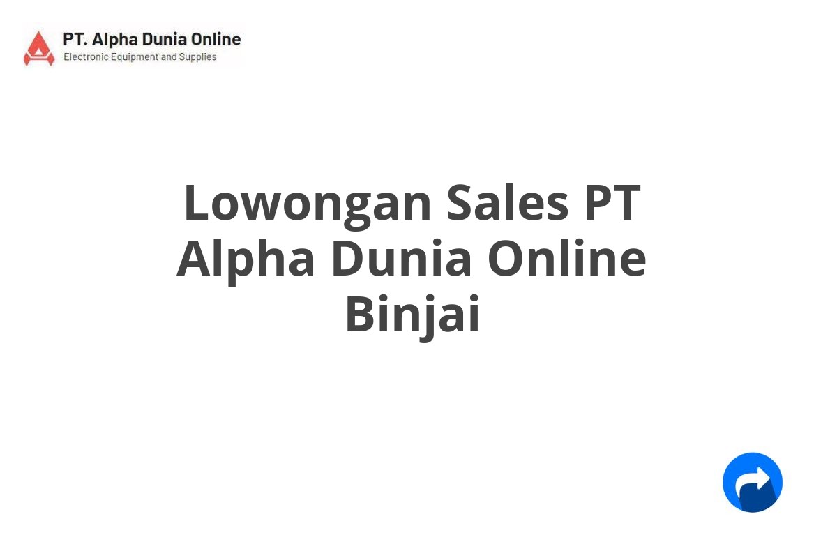 Lowongan Sales PT Alpha Dunia Online Binjai