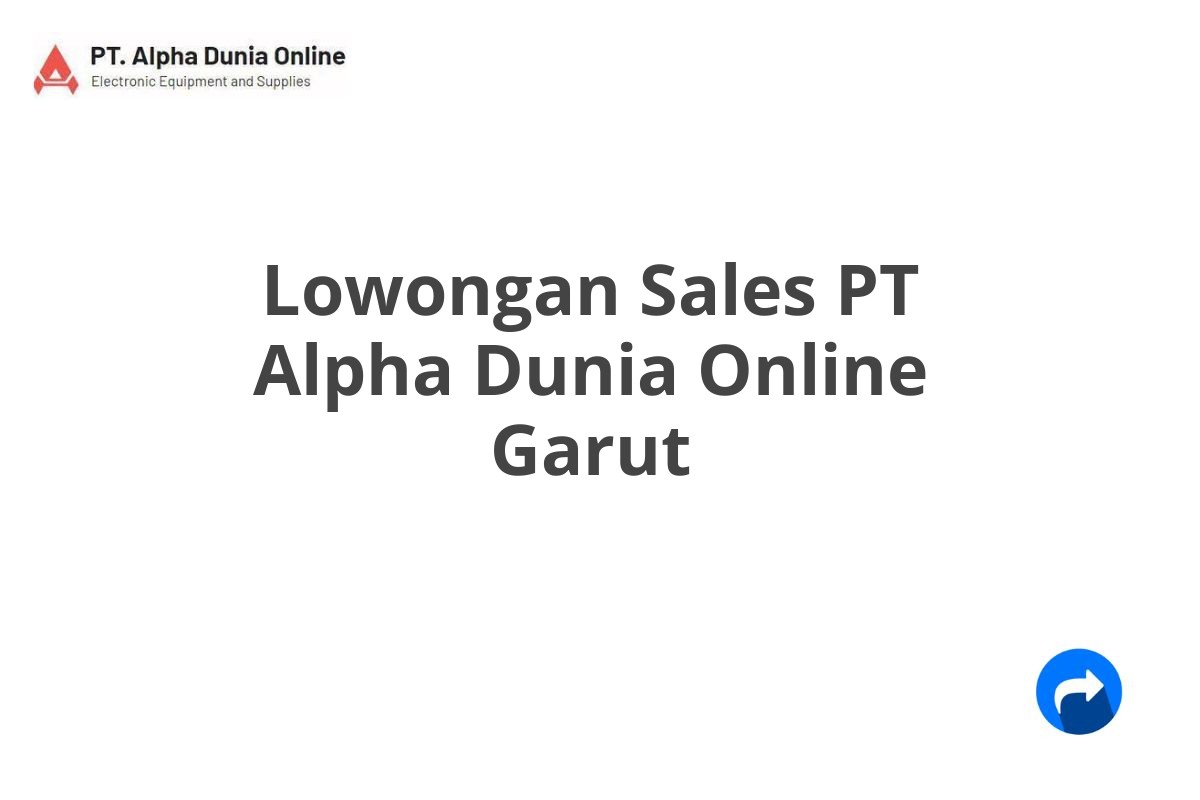 Lowongan Sales PT Alpha Dunia Online Garut