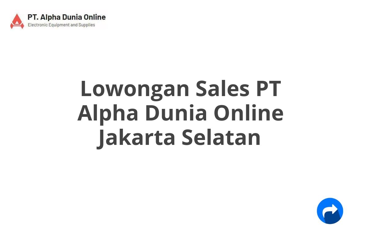 Lowongan Sales PT Alpha Dunia Online Jakarta Selatan