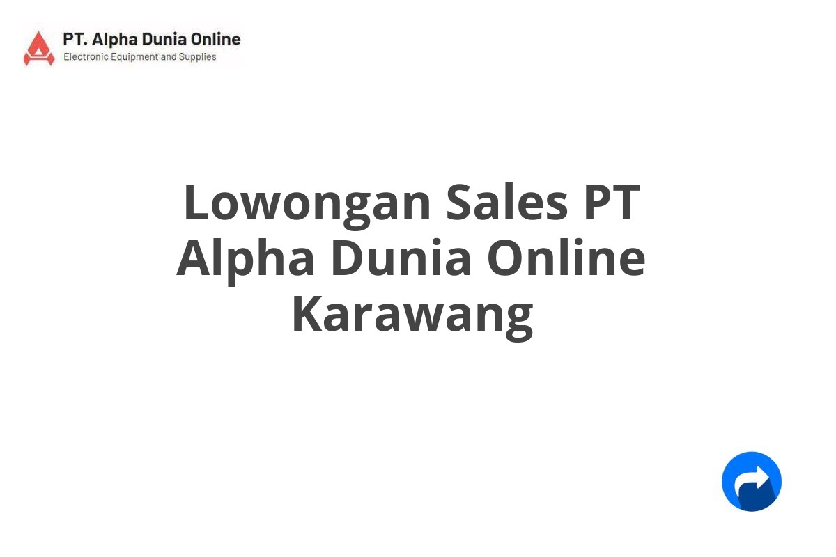 Lowongan Sales PT Alpha Dunia Online Karawang