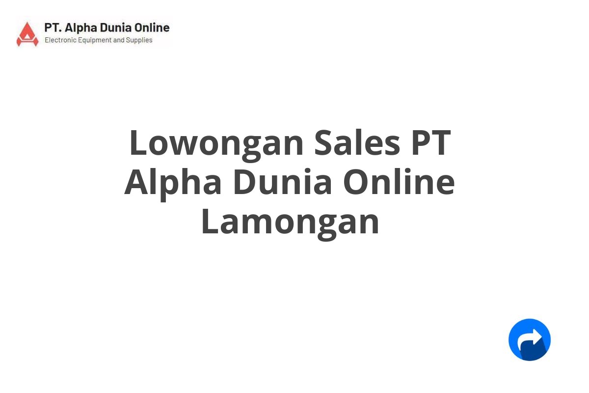 Lowongan Sales PT Alpha Dunia Online Lamongan