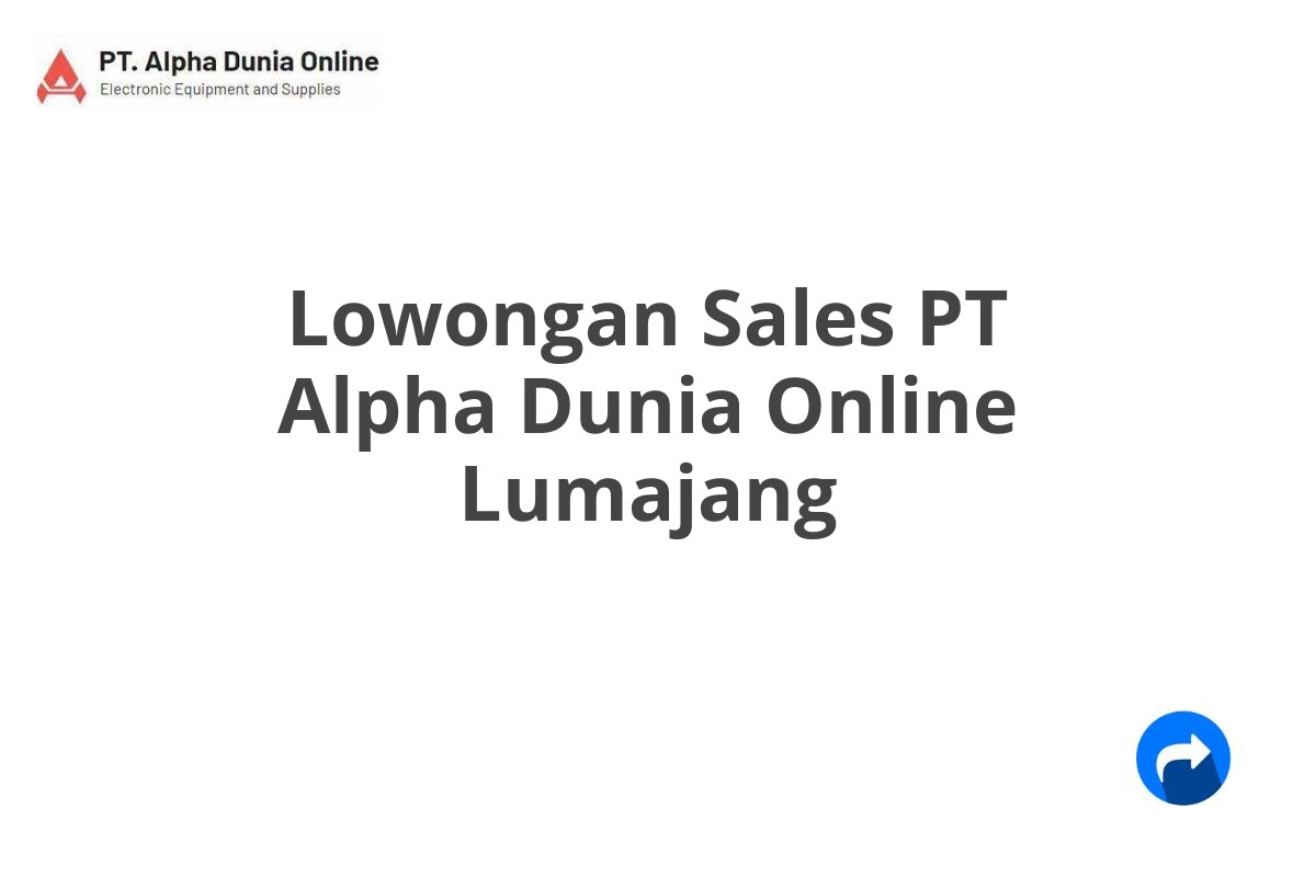 Lowongan Sales PT Alpha Dunia Online Lumajang