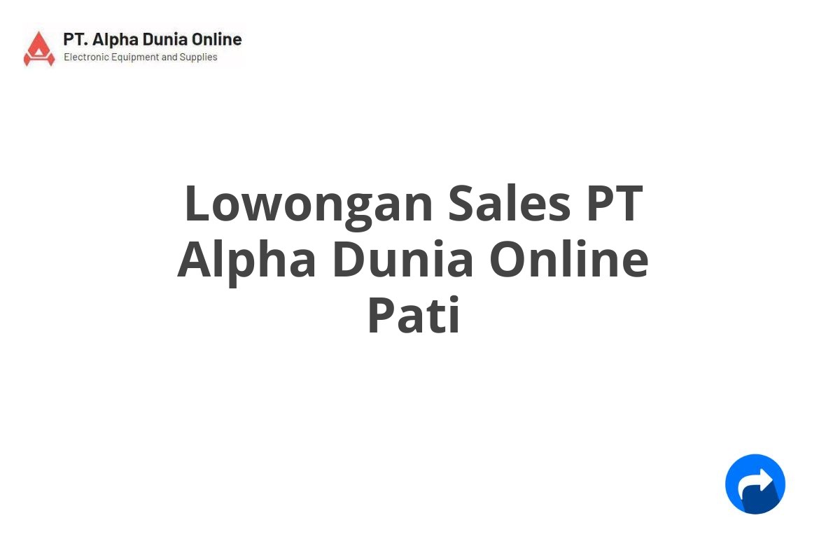 Lowongan Sales PT Alpha Dunia Online Pati