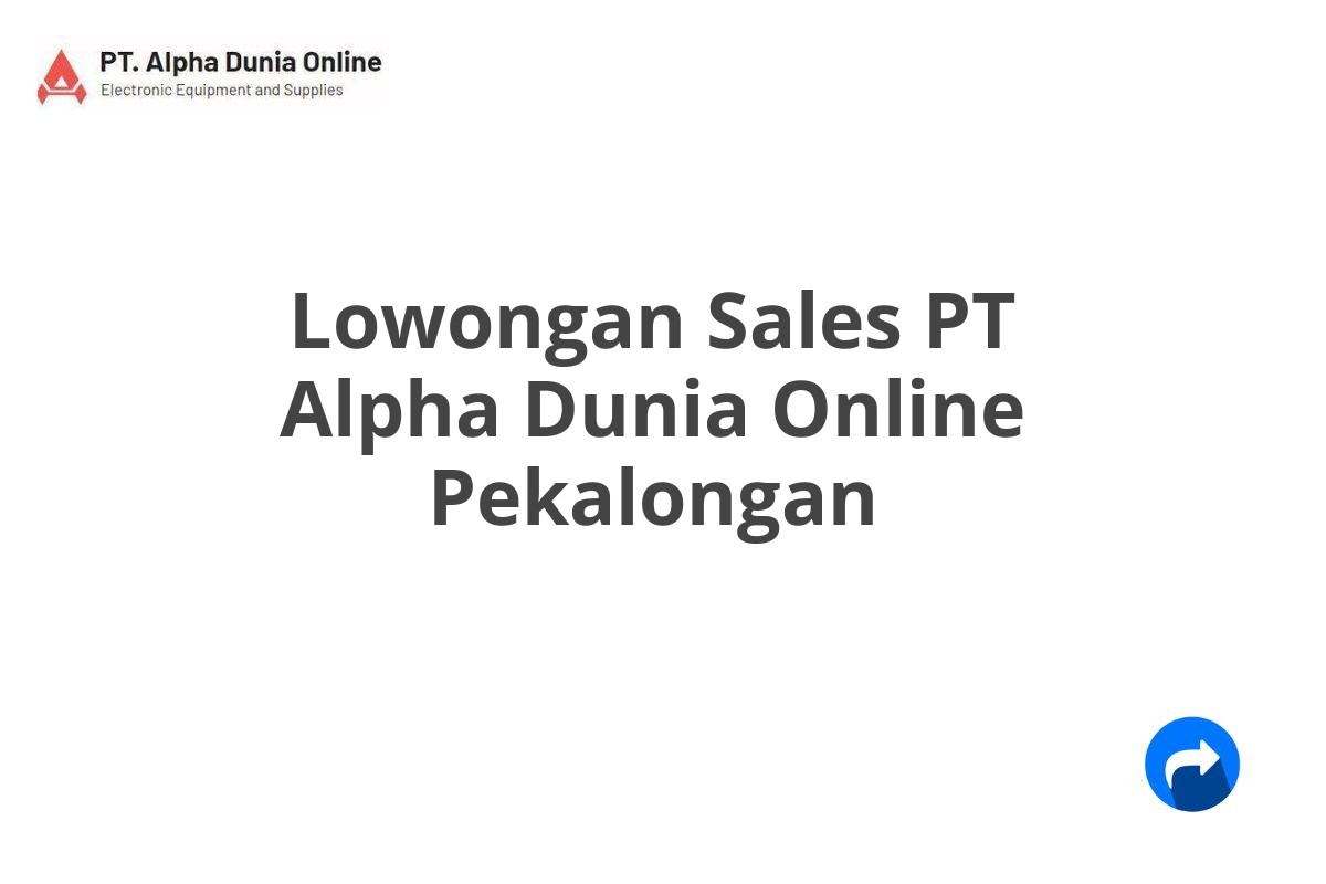 Lowongan Sales PT Alpha Dunia Online Pekalongan