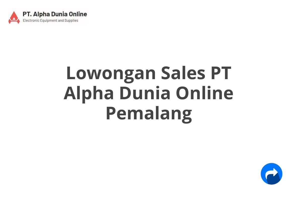 Lowongan Sales PT Alpha Dunia Online Pemalang