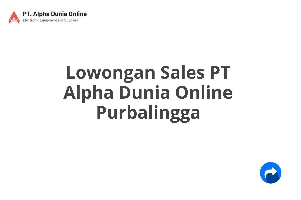 Lowongan Sales PT Alpha Dunia Online Purbalingga