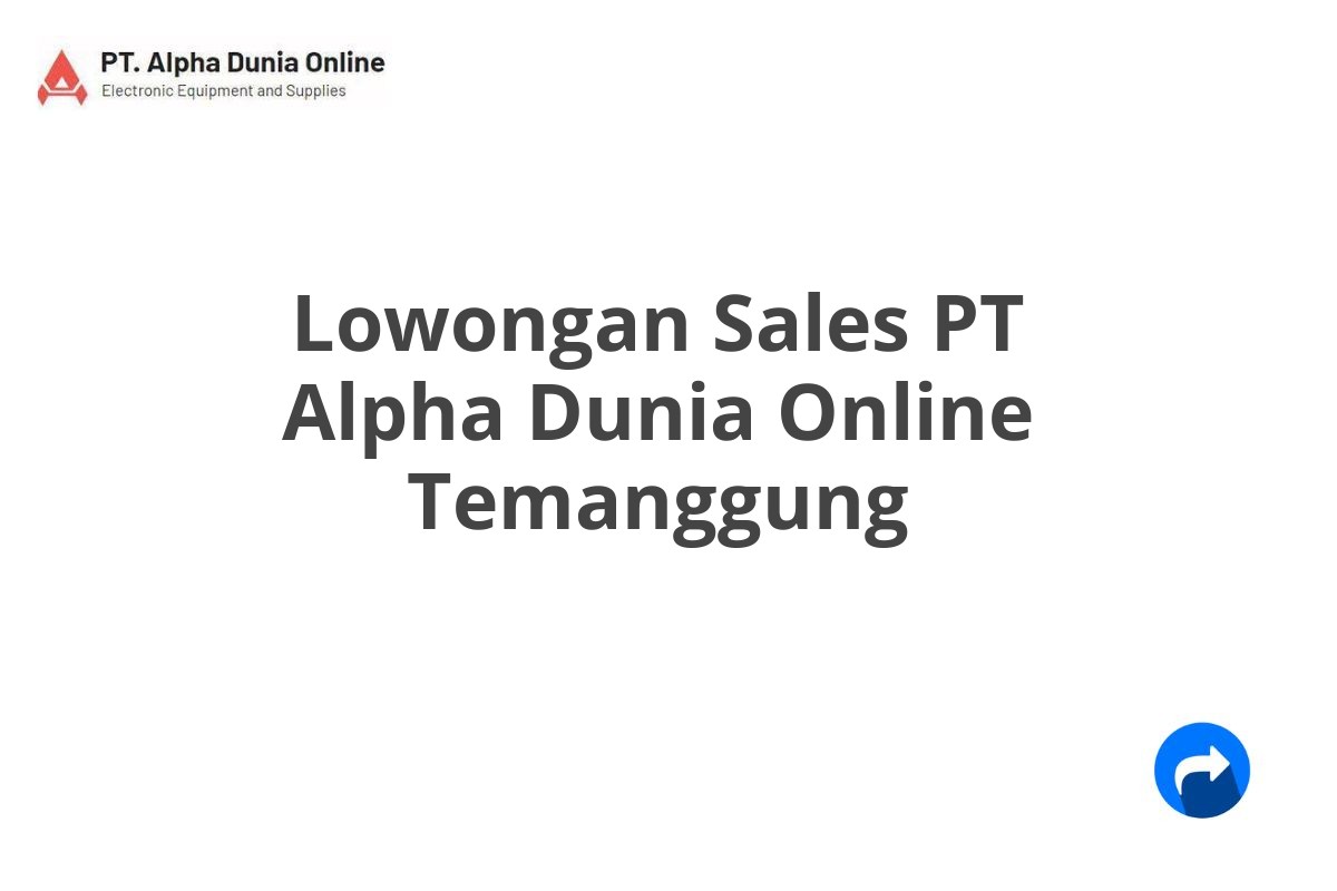 Lowongan Sales PT Alpha Dunia Online Temanggung