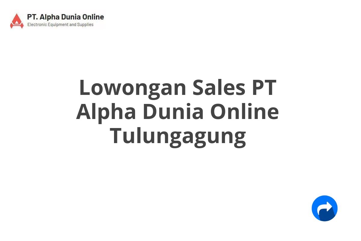 Lowongan Sales PT Alpha Dunia Online Tulungagung