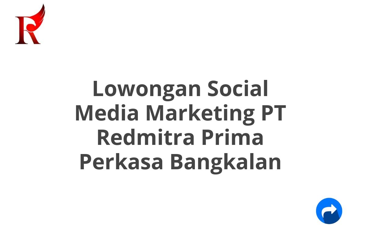 Lowongan Social Media Marketing PT Redmitra Prima Perkasa Bangkalan