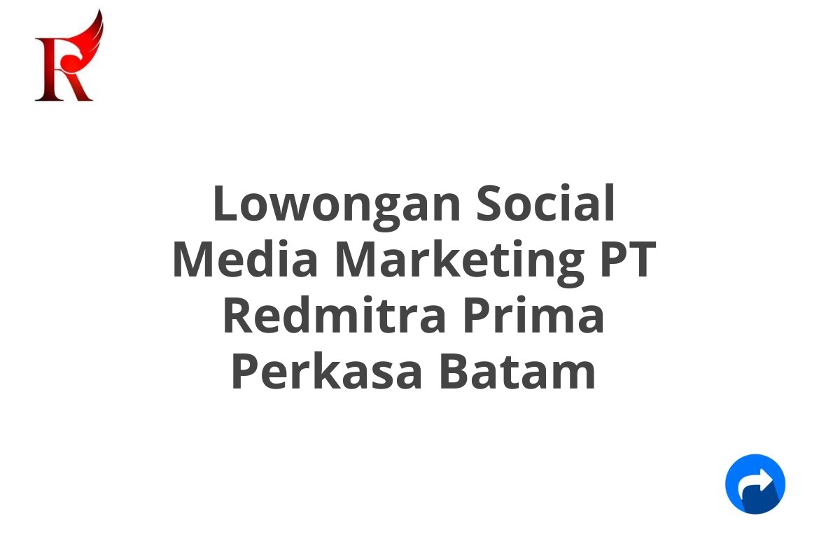 Lowongan Social Media Marketing PT Redmitra Prima Perkasa Batam