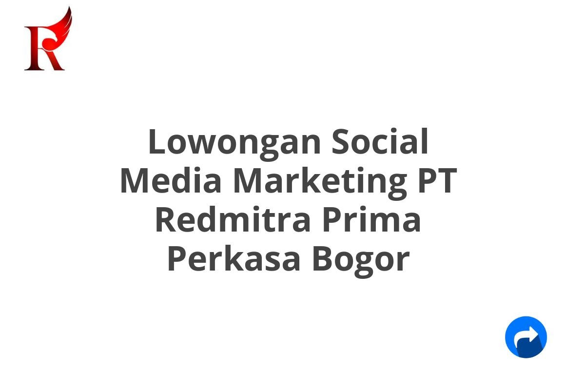 Lowongan Social Media Marketing PT Redmitra Prima Perkasa Bogor
