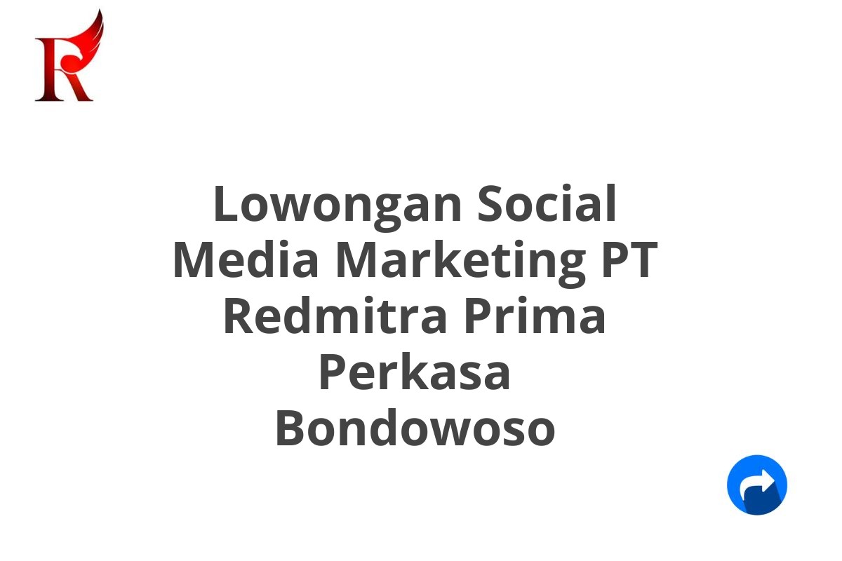 Lowongan Social Media Marketing PT Redmitra Prima Perkasa Bondowoso