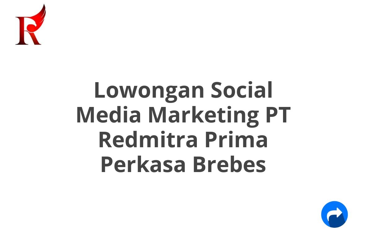 Lowongan Social Media Marketing PT Redmitra Prima Perkasa Brebes