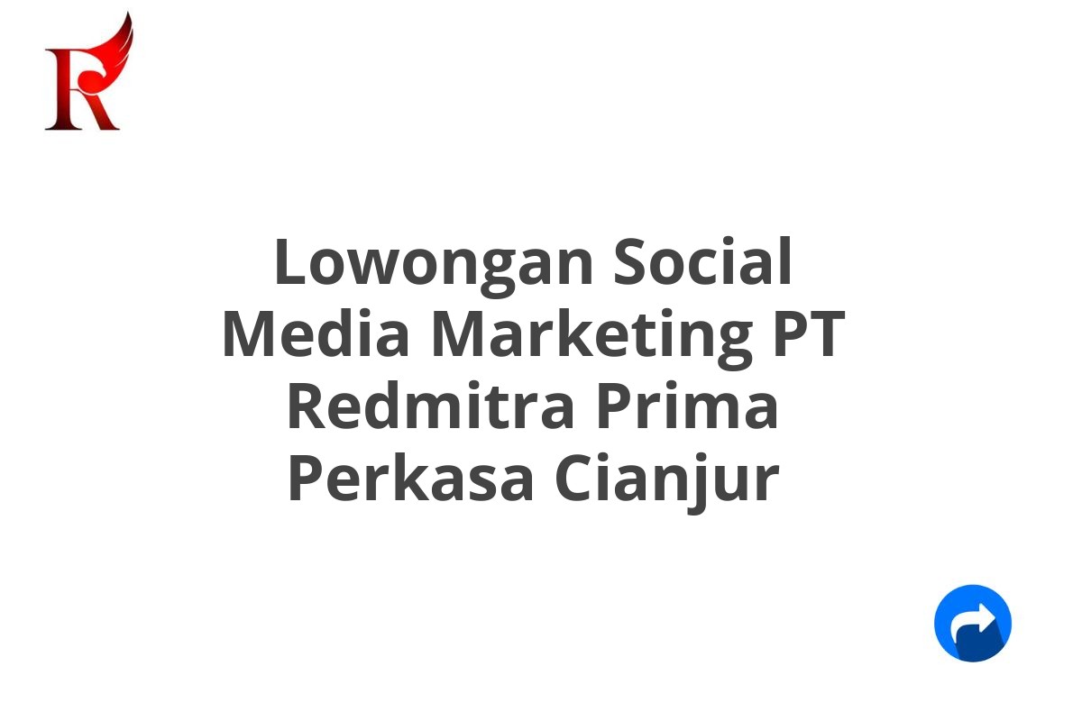 Lowongan Social Media Marketing PT Redmitra Prima Perkasa Cianjur