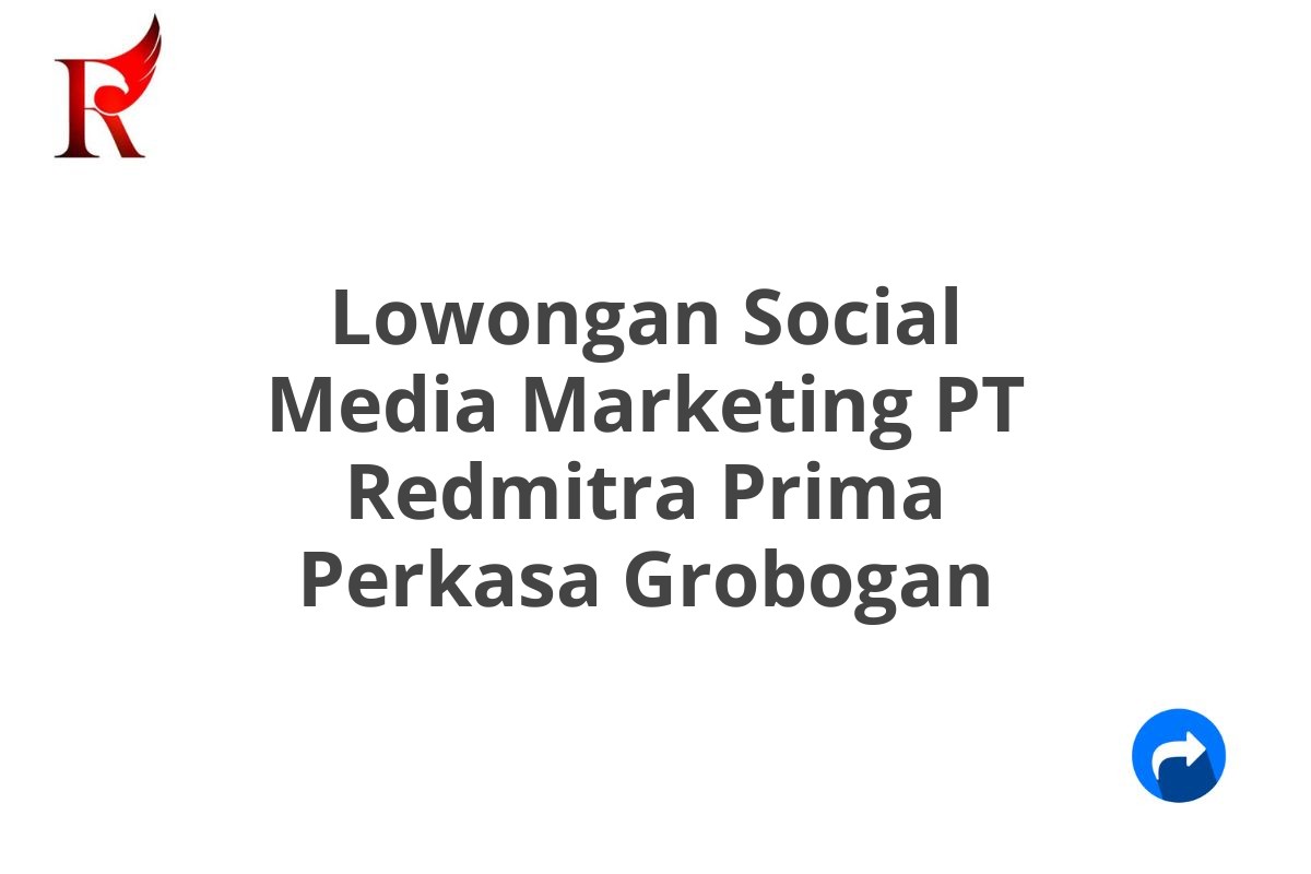 Lowongan Social Media Marketing PT Redmitra Prima Perkasa Grobogan