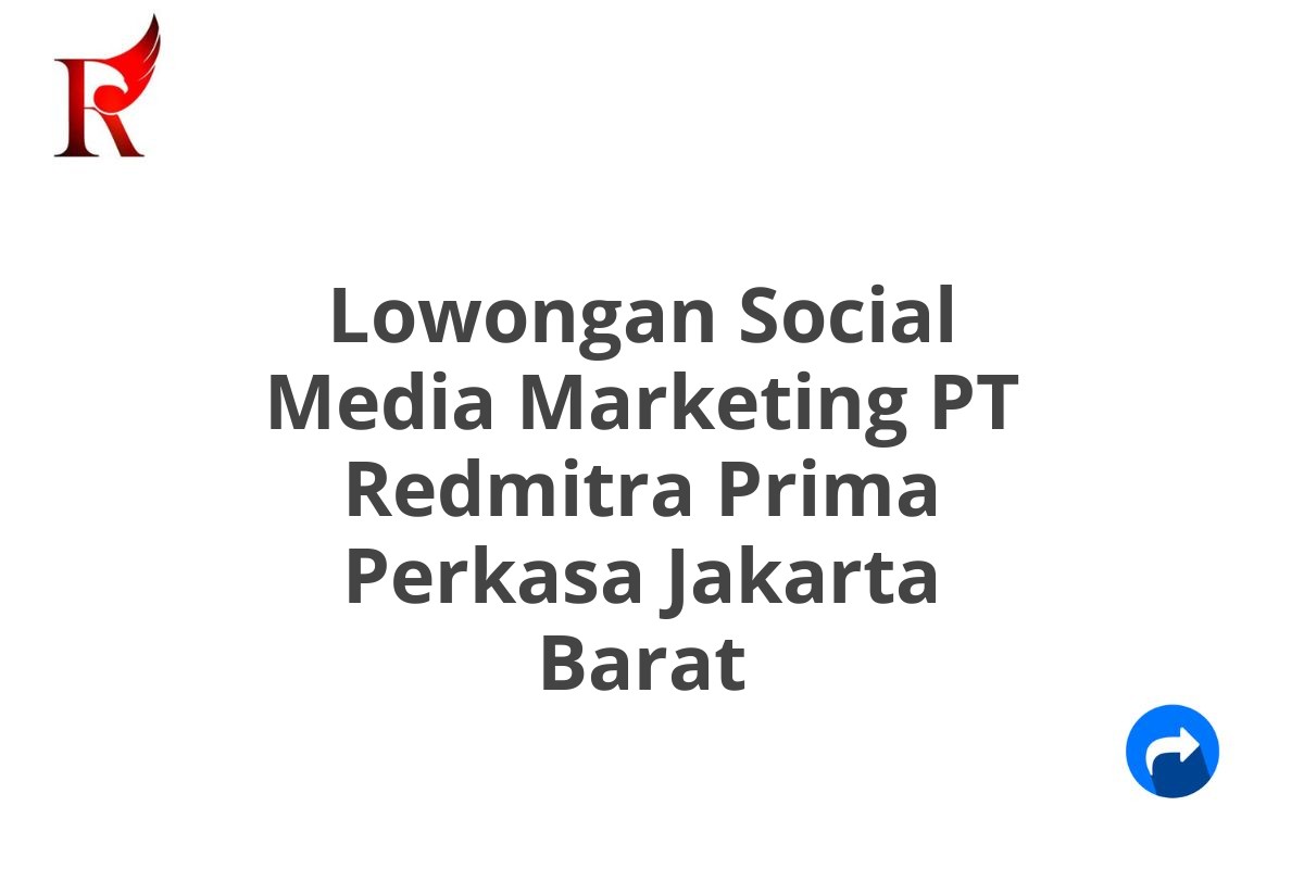 Lowongan Social Media Marketing PT Redmitra Prima Perkasa Jakarta Barat