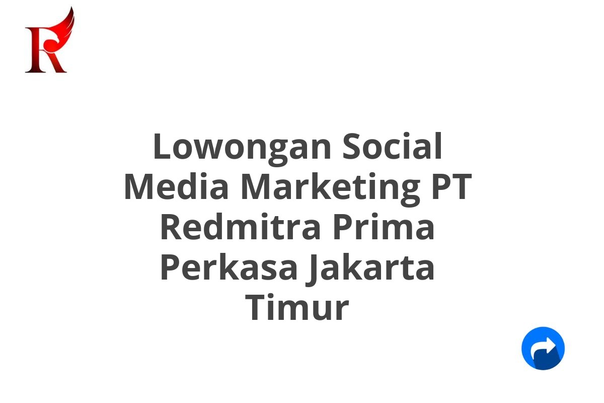 Lowongan Social Media Marketing PT Redmitra Prima Perkasa Jakarta Timur