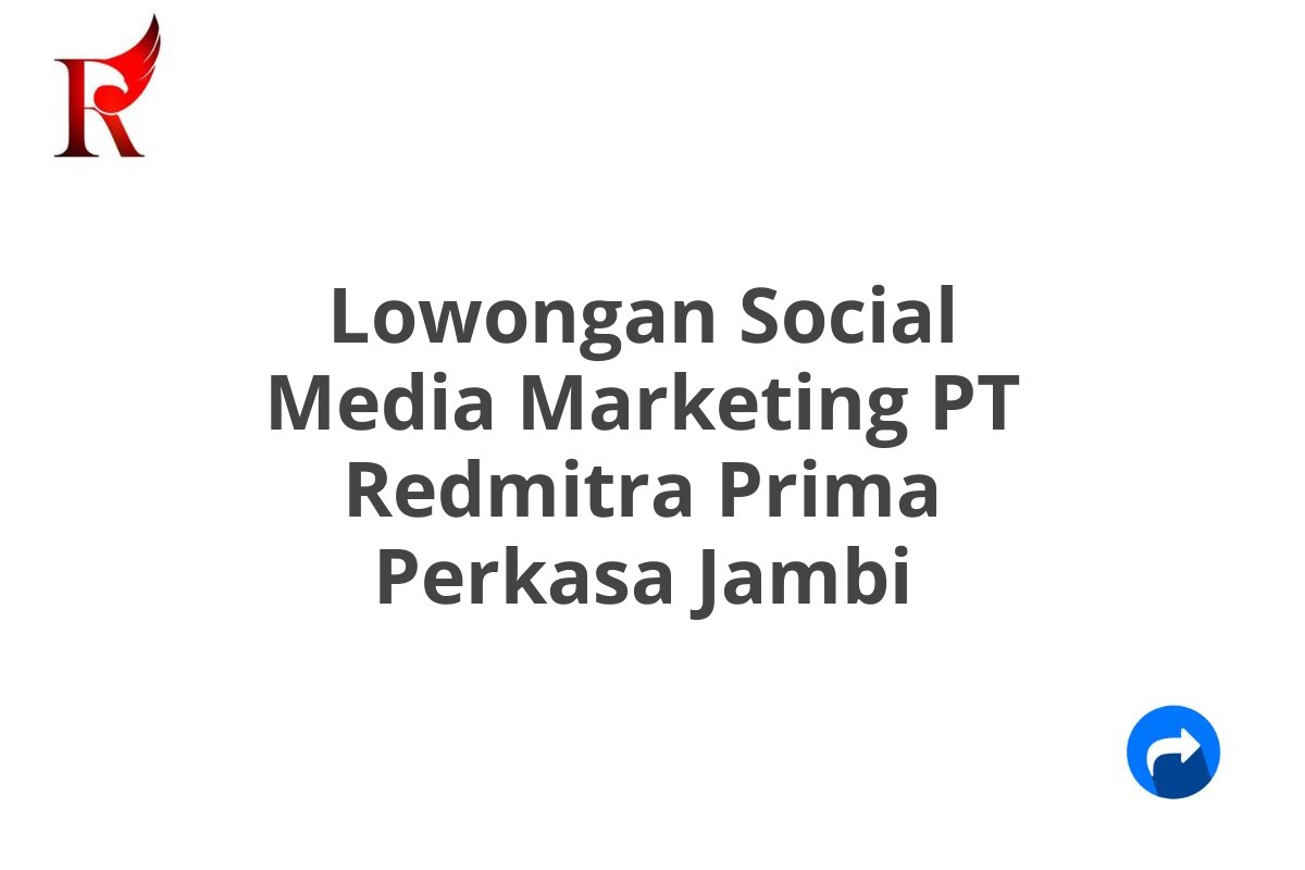 Lowongan Social Media Marketing PT Redmitra Prima Perkasa Jambi