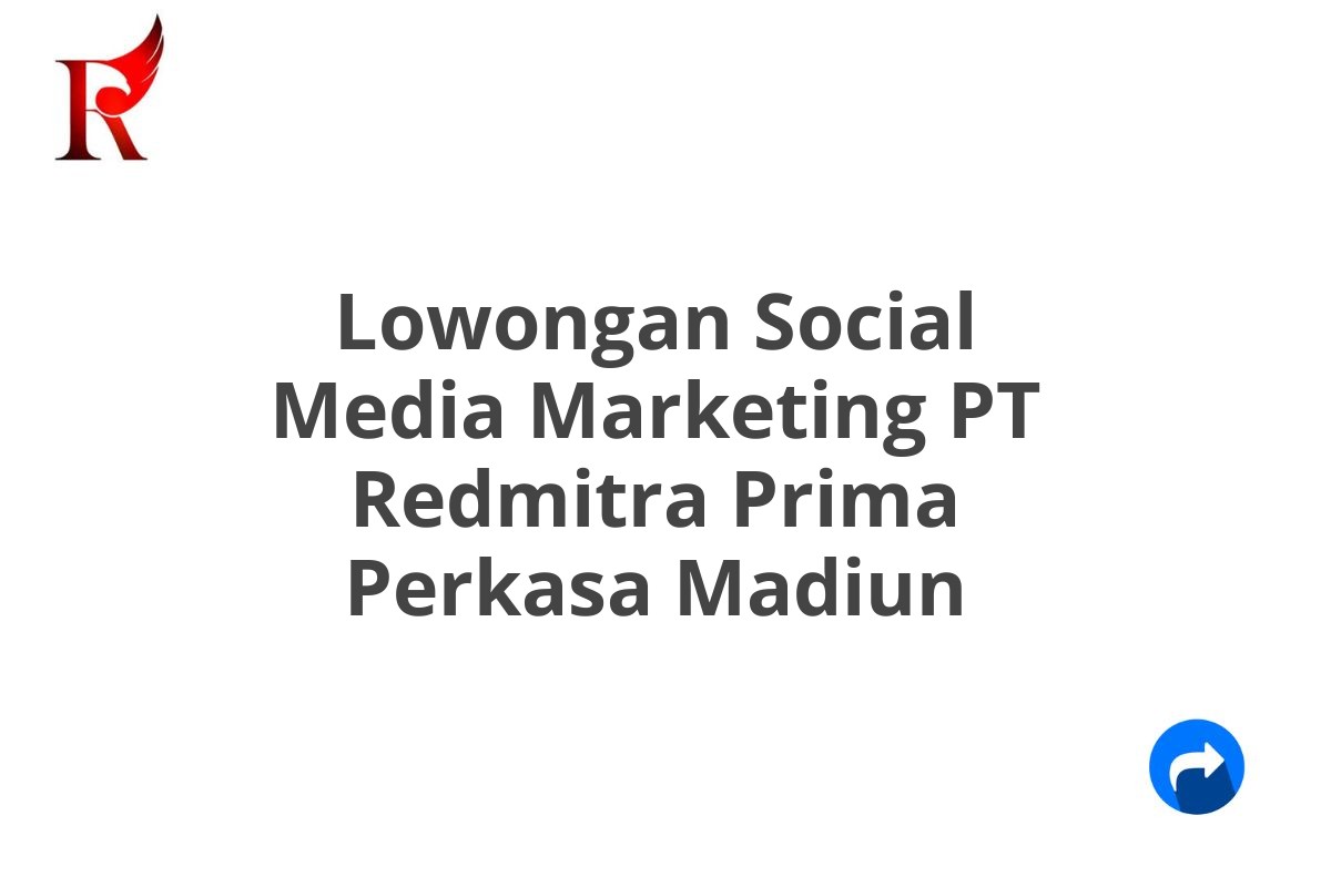 Lowongan Social Media Marketing PT Redmitra Prima Perkasa Madiun