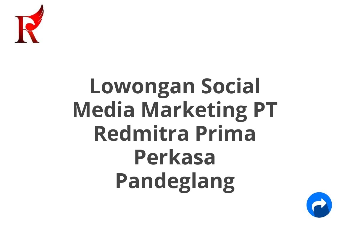 Lowongan Social Media Marketing PT Redmitra Prima Perkasa Pandeglang
