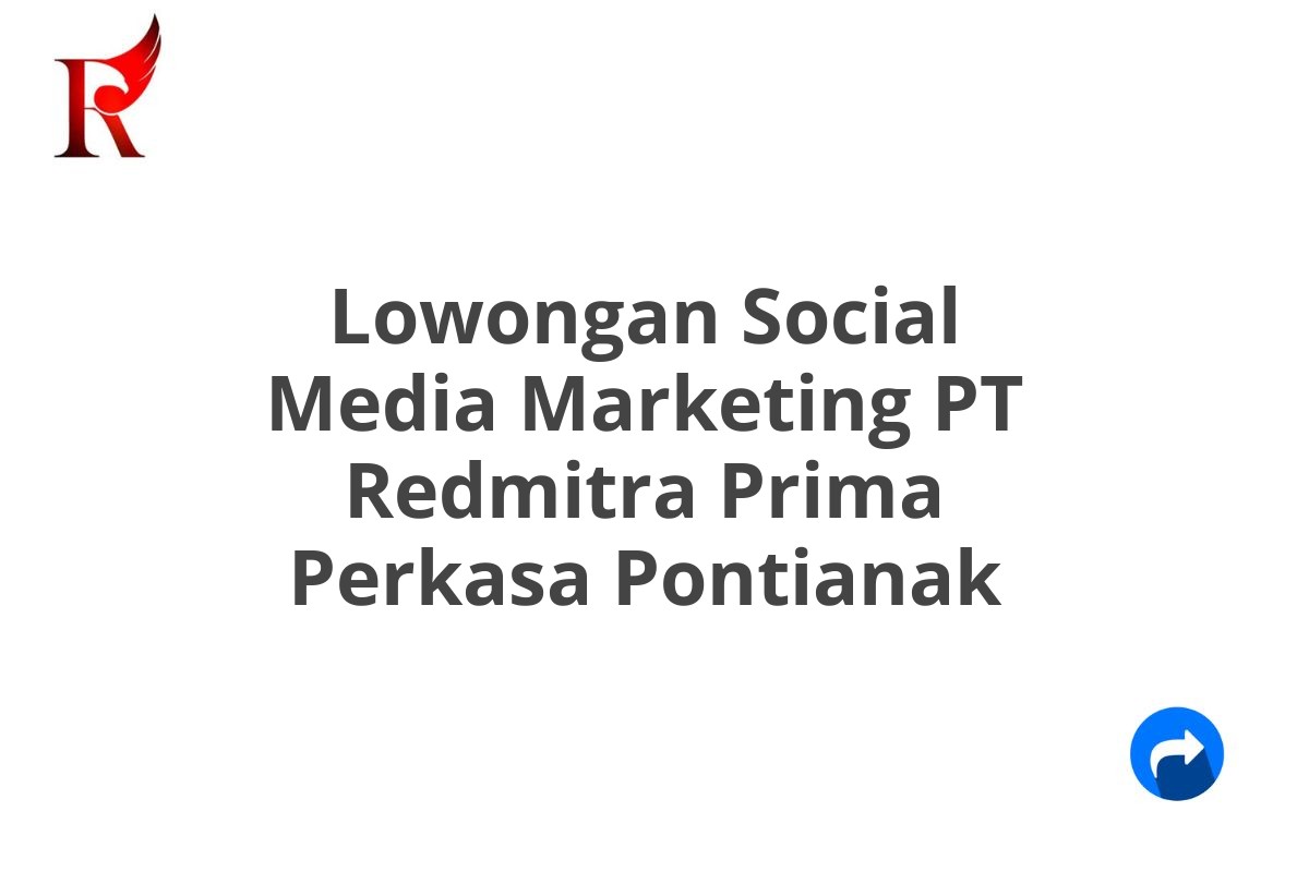 Lowongan Social Media Marketing PT Redmitra Prima Perkasa Pontianak