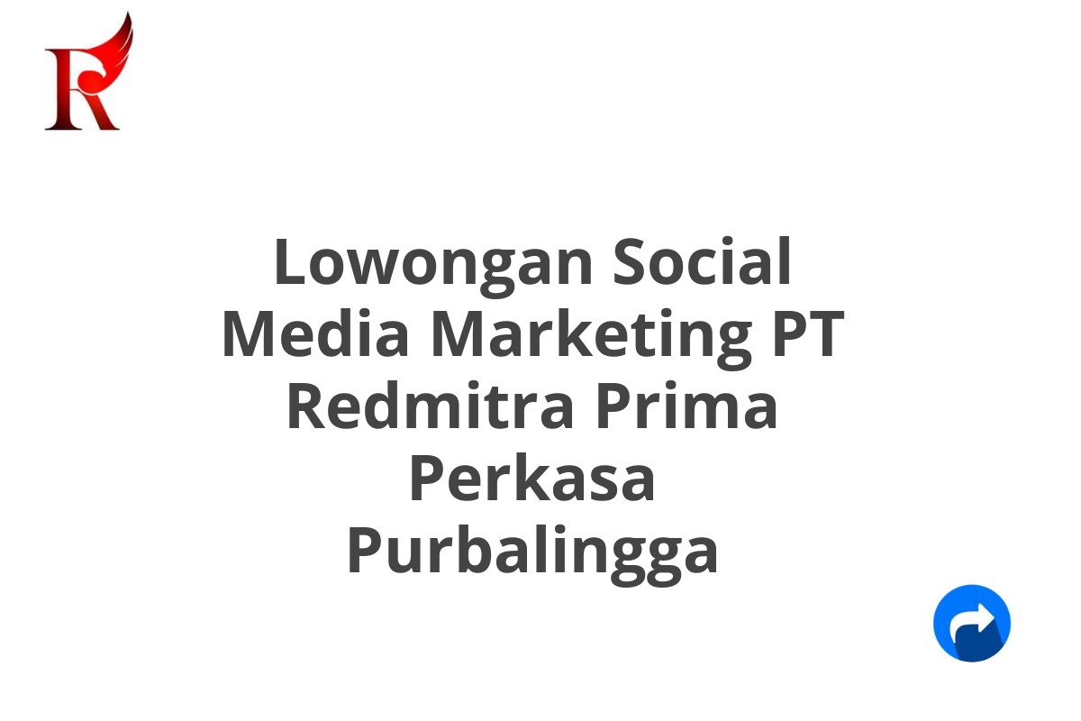 Lowongan Social Media Marketing PT Redmitra Prima Perkasa Purbalingga