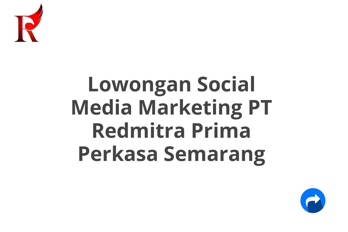 Lowongan Social Media Marketing PT Redmitra Prima Perkasa Semarang