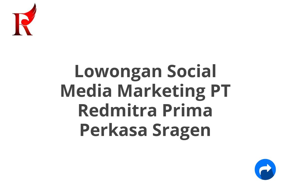 Lowongan Social Media Marketing PT Redmitra Prima Perkasa Sragen