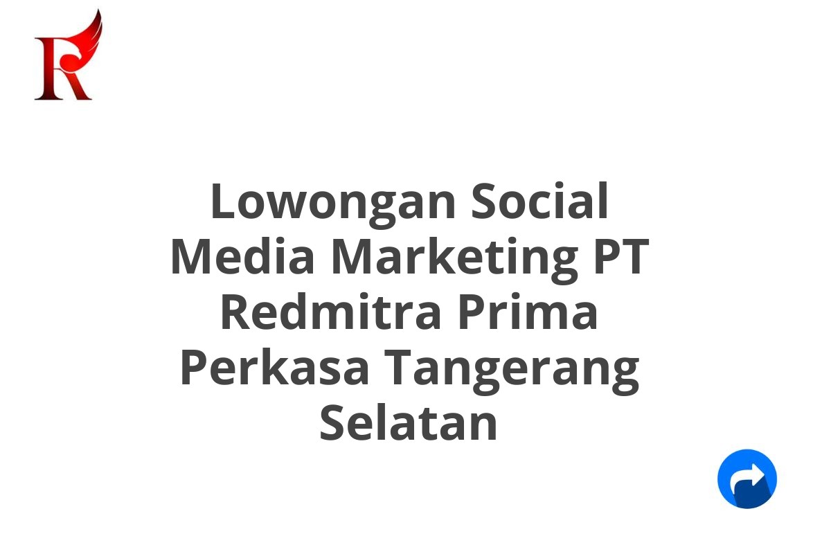 Lowongan Social Media Marketing PT Redmitra Prima Perkasa Tangerang Selatan