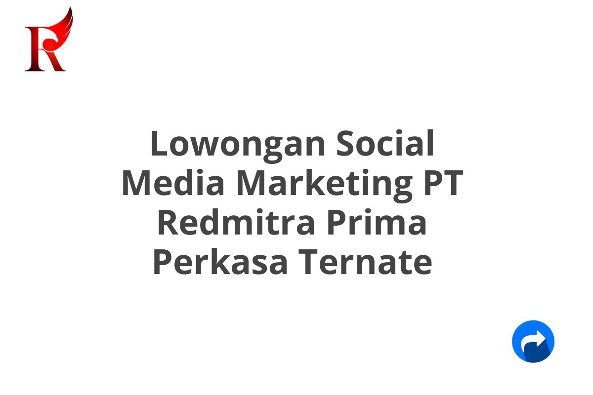 Lowongan Social Media Marketing PT Redmitra Prima Perkasa Ternate