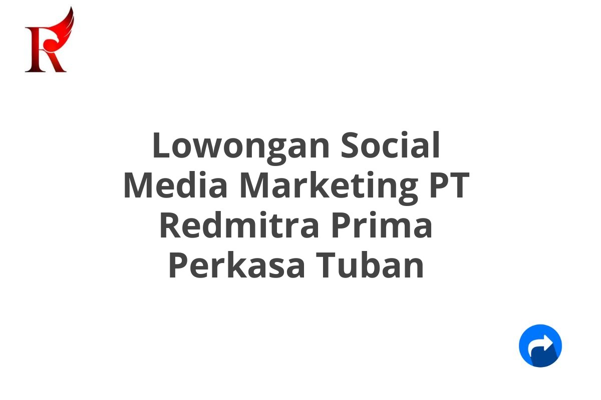Lowongan Social Media Marketing PT Redmitra Prima Perkasa Tuban