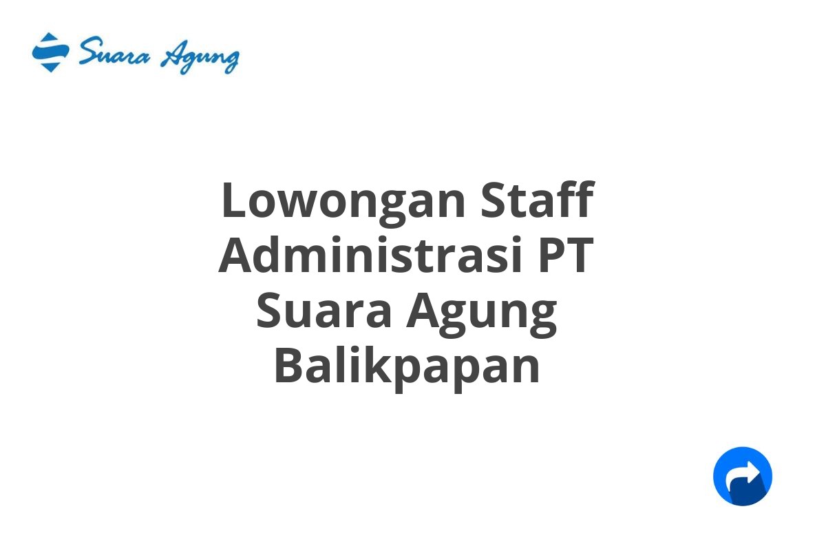 Lowongan Staff Administrasi PT Suara Agung Balikpapan