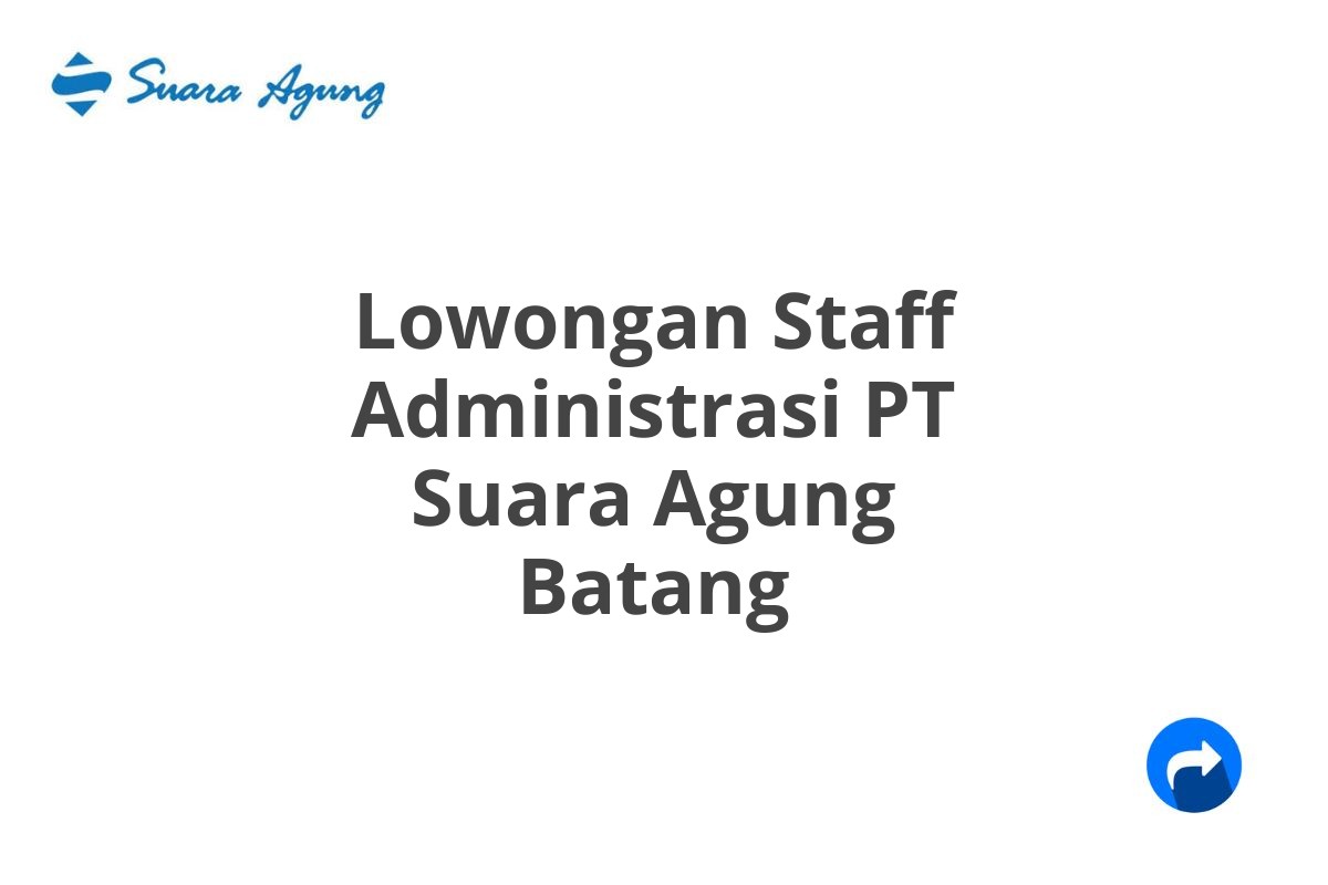 Lowongan Staff Administrasi PT Suara Agung Batang