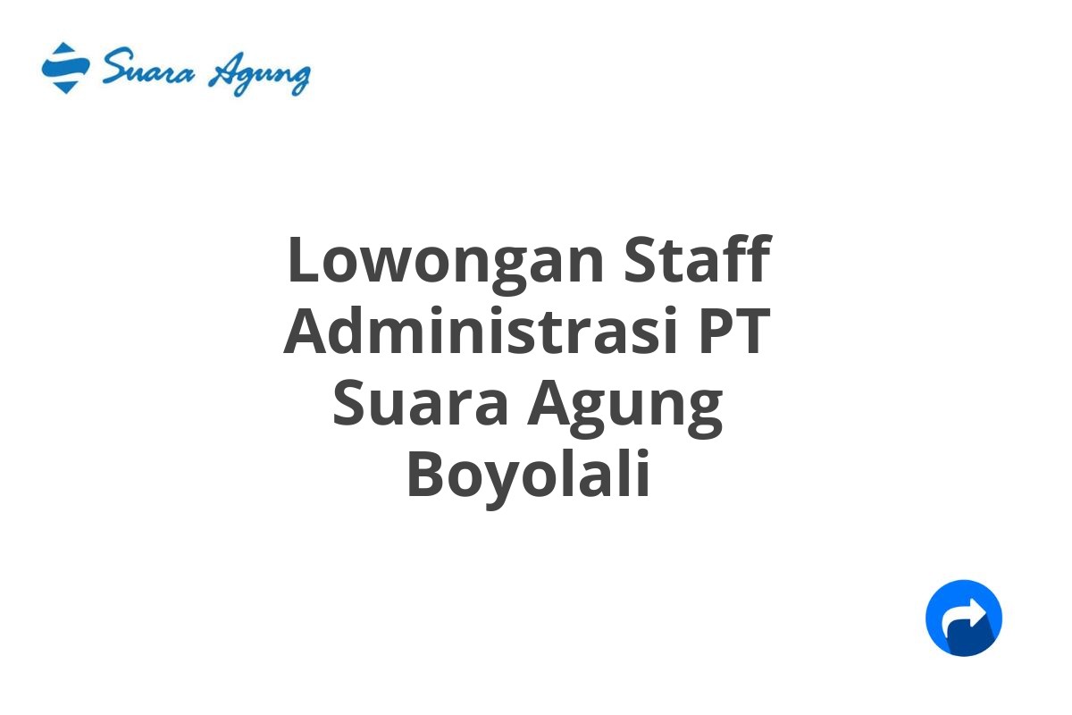 Lowongan Staff Administrasi PT Suara Agung Boyolali