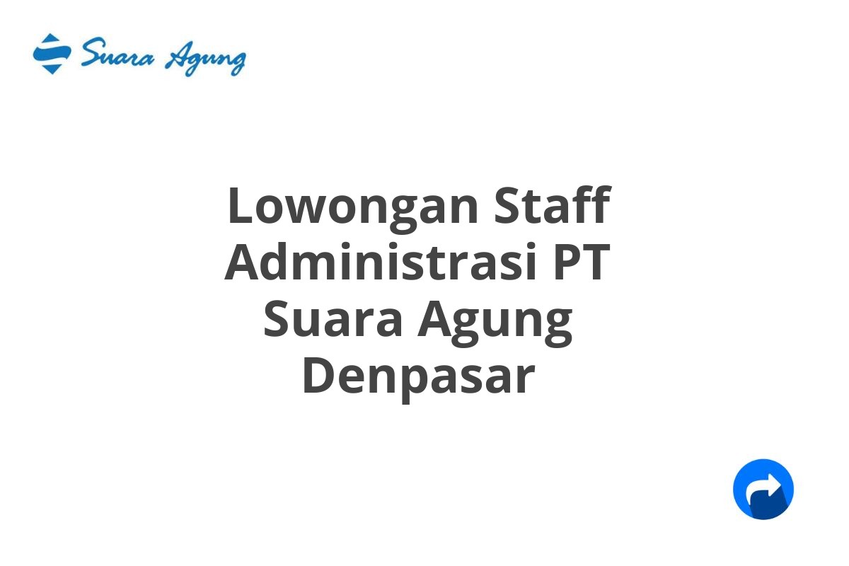 Lowongan Staff Administrasi PT Suara Agung Denpasar