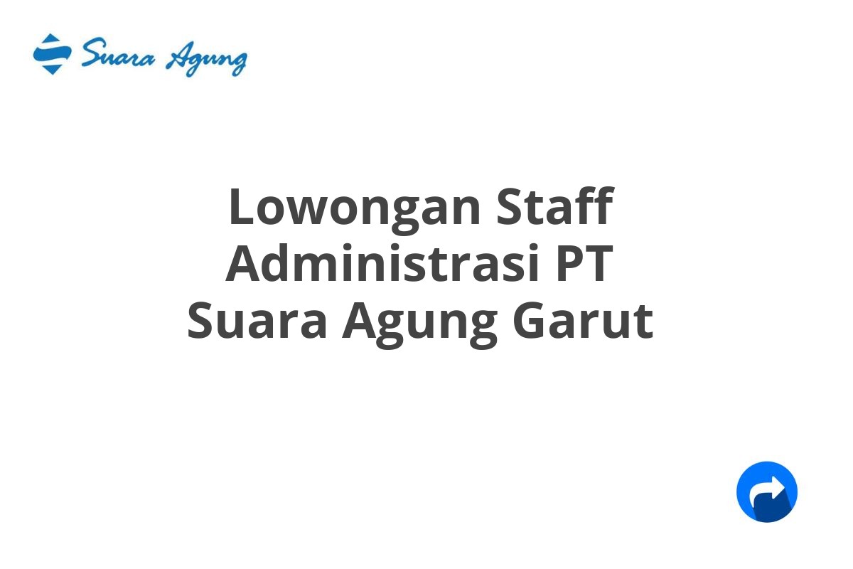 Lowongan Staff Administrasi PT Suara Agung Garut