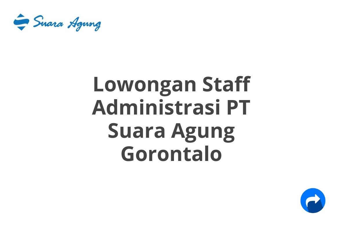 Lowongan Staff Administrasi PT Suara Agung Gorontalo