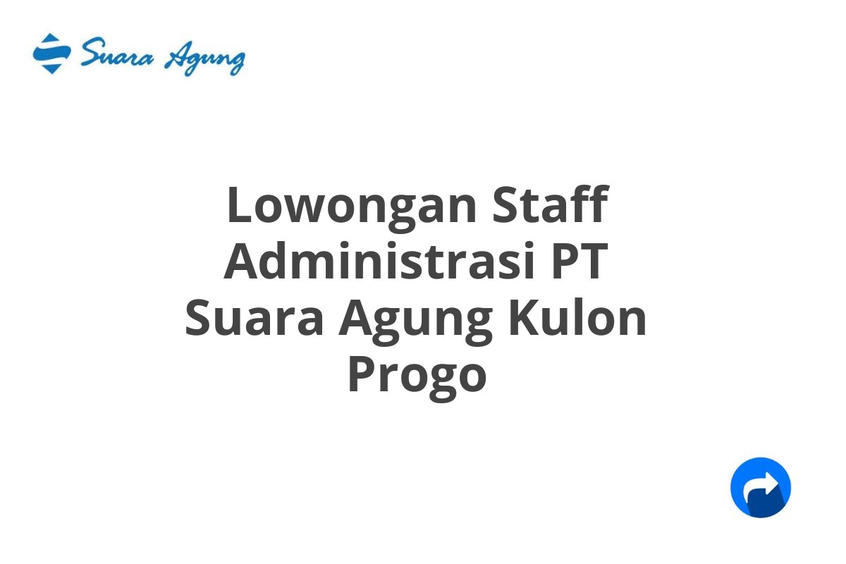 Lowongan Staff Administrasi PT Suara Agung Kulon Progo