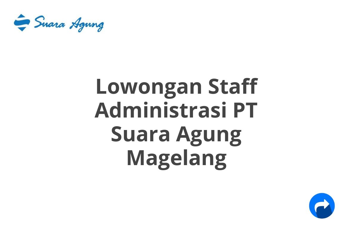 Lowongan Staff Administrasi PT Suara Agung Magelang