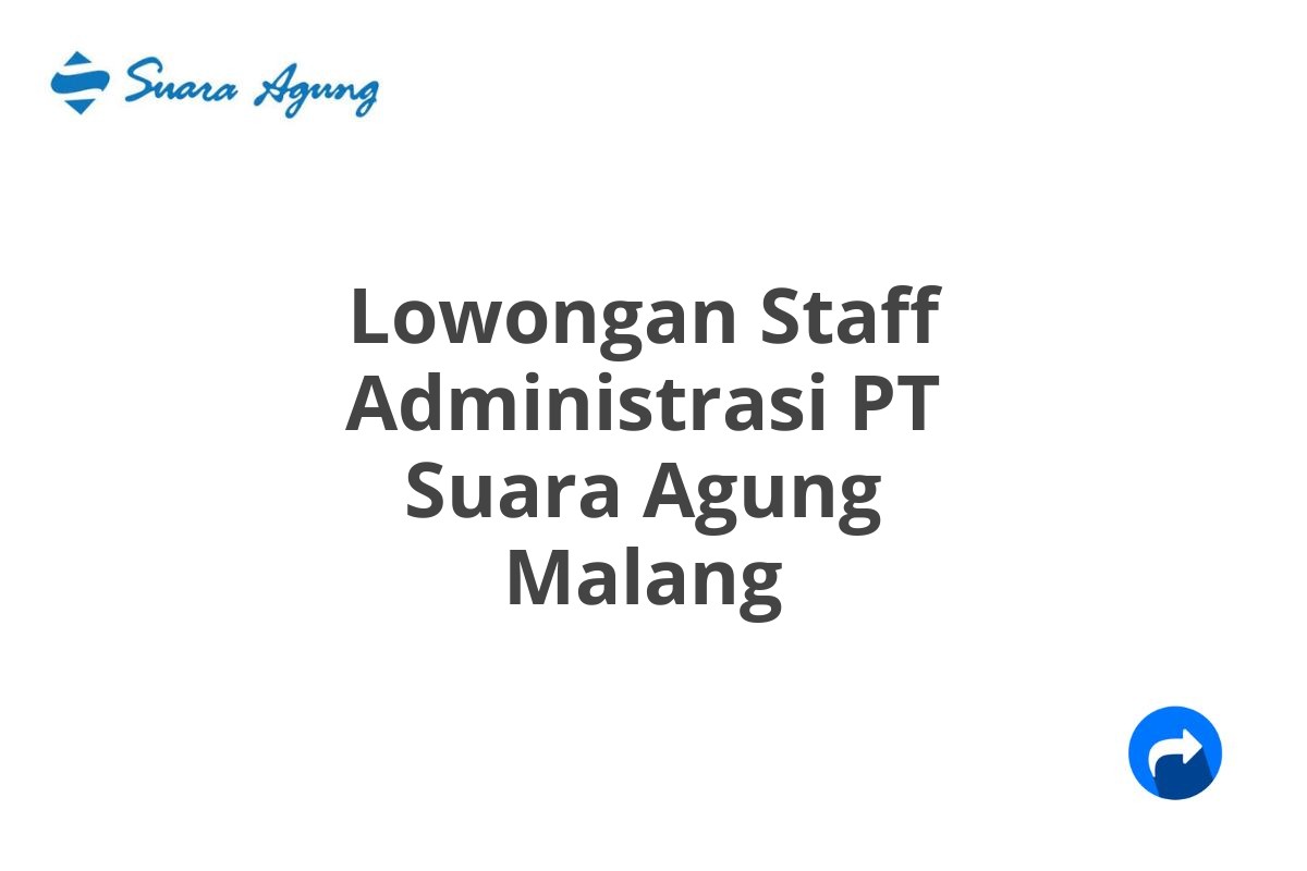 Lowongan Staff Administrasi PT Suara Agung Malang