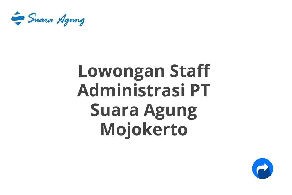 Lowongan Staff Administrasi PT Suara Agung Mojokerto