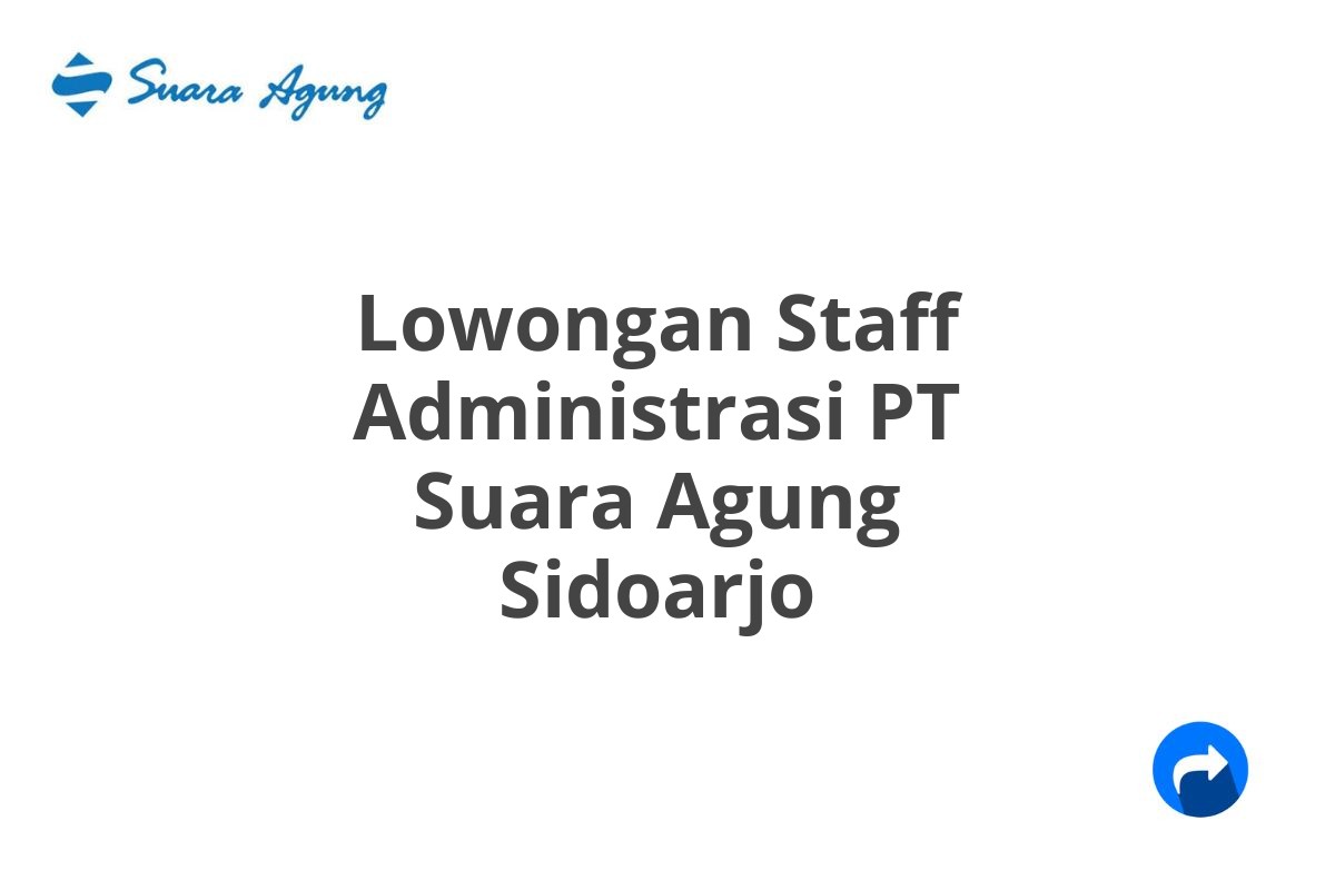 Lowongan Staff Administrasi PT Suara Agung Sidoarjo